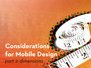 Considerations for Mobile Design: Dimensions