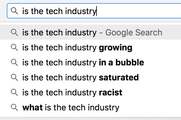 Autofill results for "is the tech industry" inlucdes racist